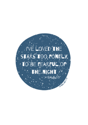 I've loved the stars too fondly to be fearful of the night