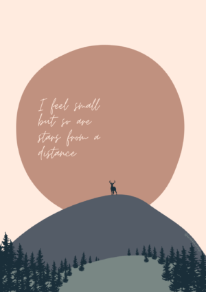 I feel small but so are stars from a distance